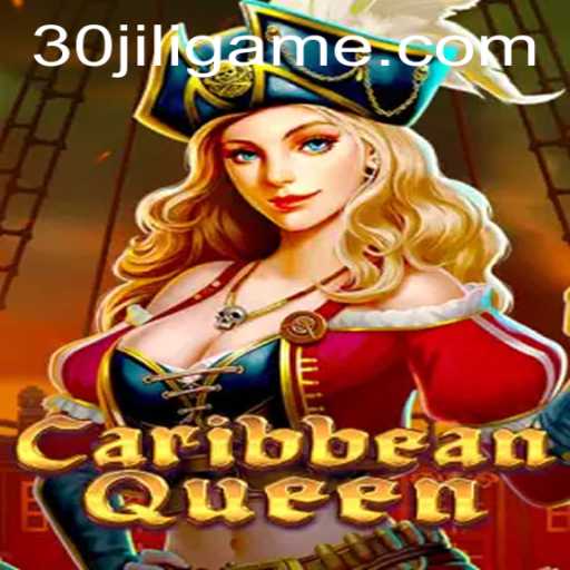 Discover the Thrilling World of CaribbeanQueen with 30jili
